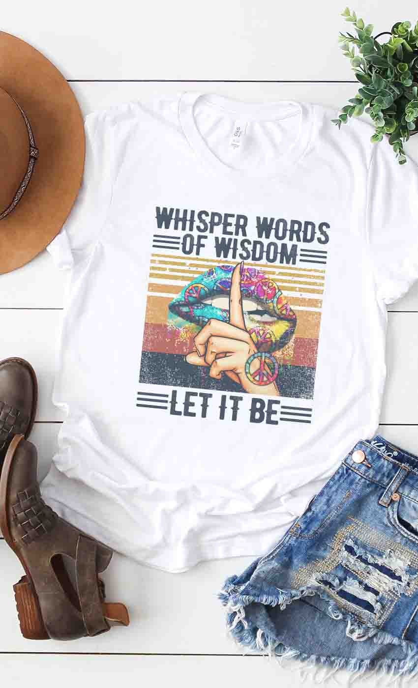 Whisper Words of Wisdom Let it be graphic tee